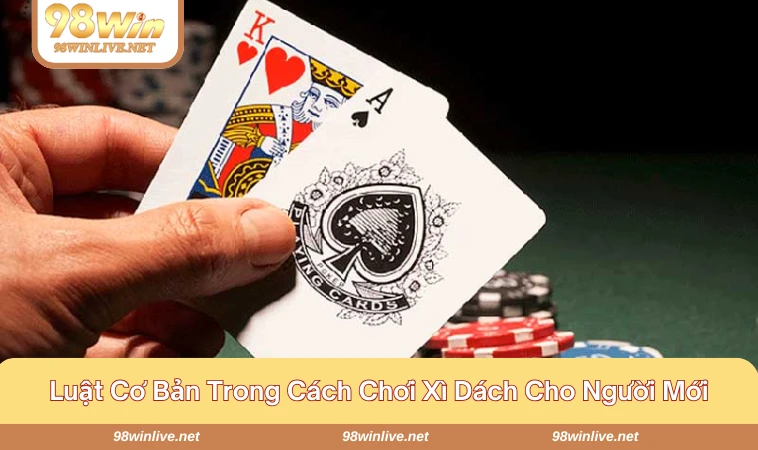 Cách Chơi Xì Dách Chuẩn Nhất Cho Người Mới Bắt Đầu 319 Khám phá luật chơi xì dách cơ bản