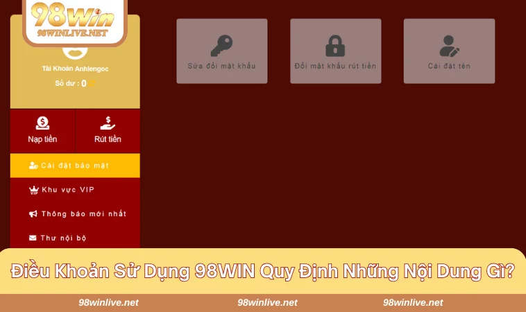 Điều Khoản Sử Dụng 98WIN 172 Những quy định điều khoản mà hội viên cần đáp ứng để tạo tài khoản